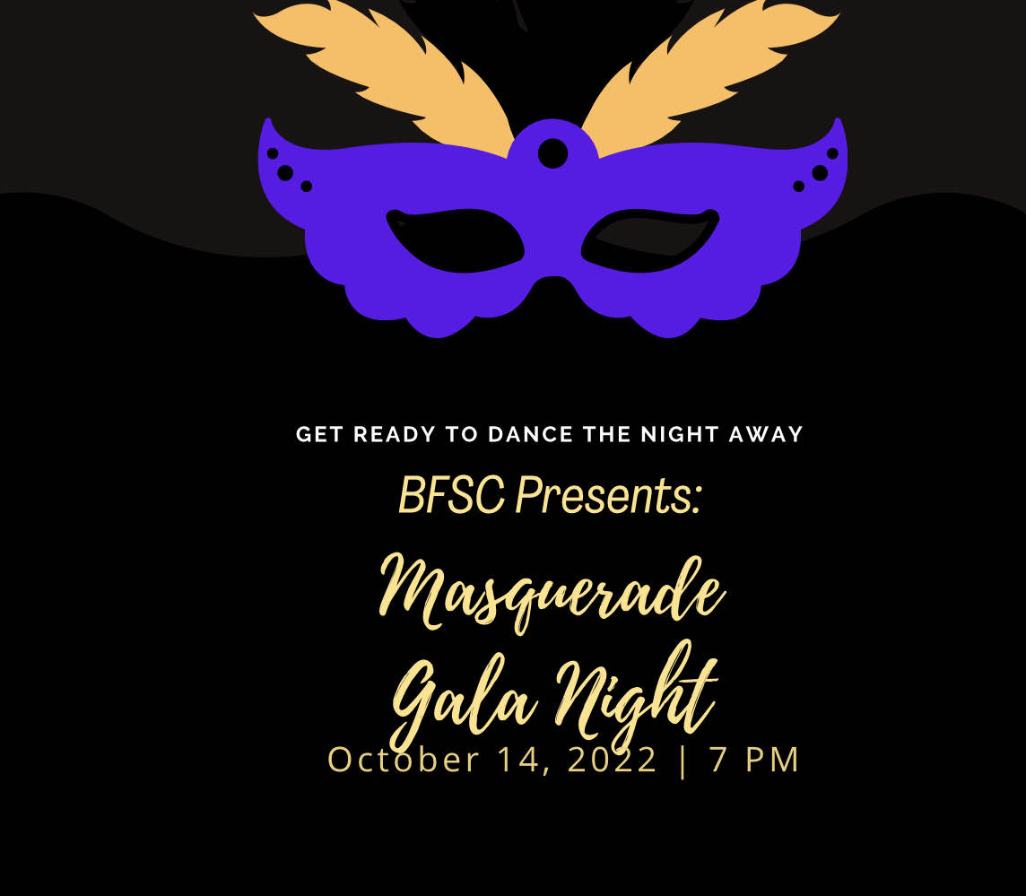 Get ready to dance the night away. bfsc presents masquerade gala night. October 14, 2022 at 7pm