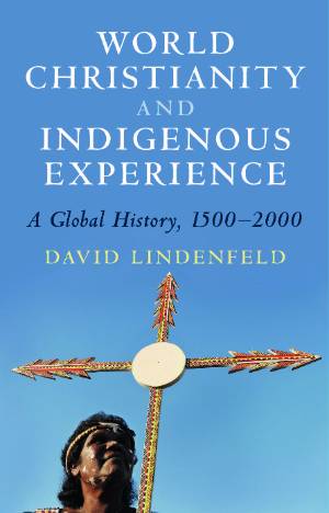 Cover of World Christianity and Indigenous Experience, by David Lindenfeld